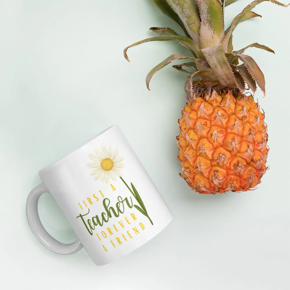 First A Teacher Forever A Friend Daisy Mug