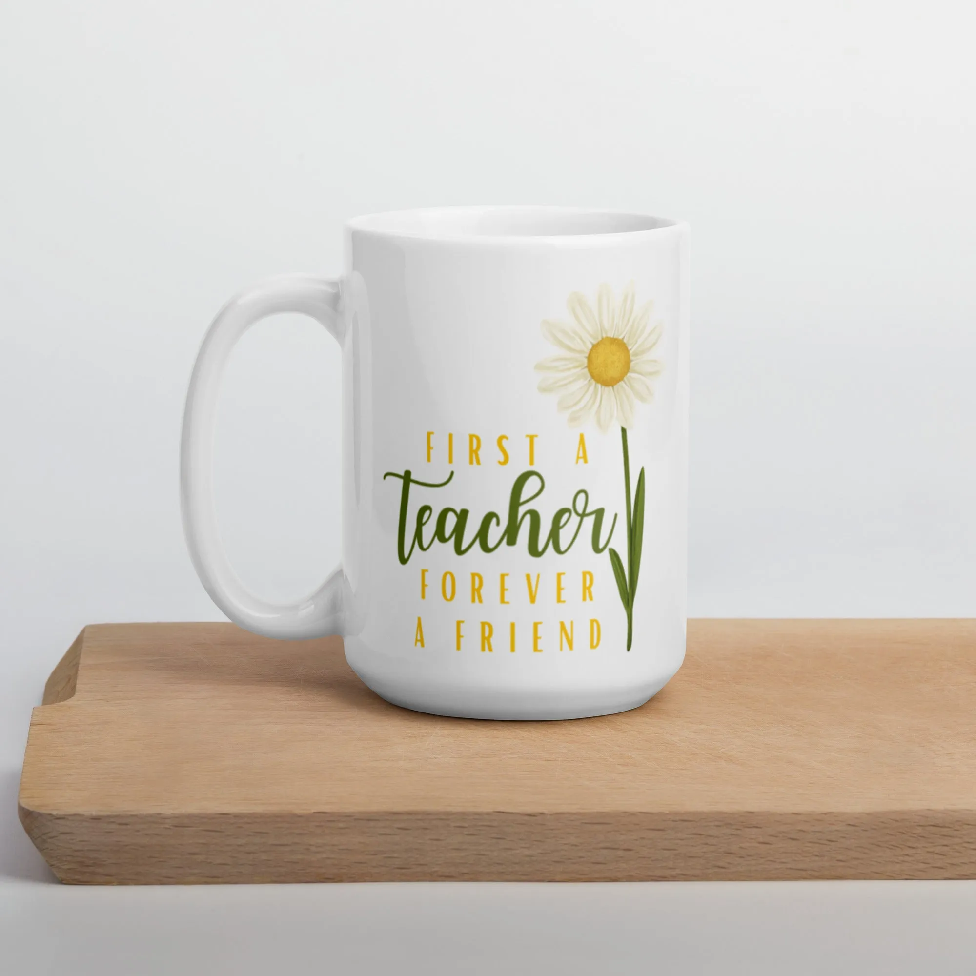 First A Teacher Forever A Friend Daisy Mug