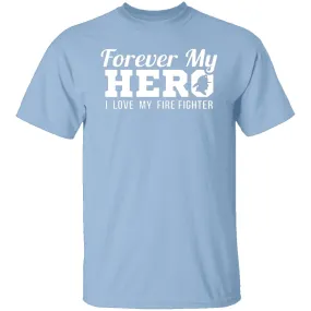 Forever my Hero - Firefighter T-Shirt