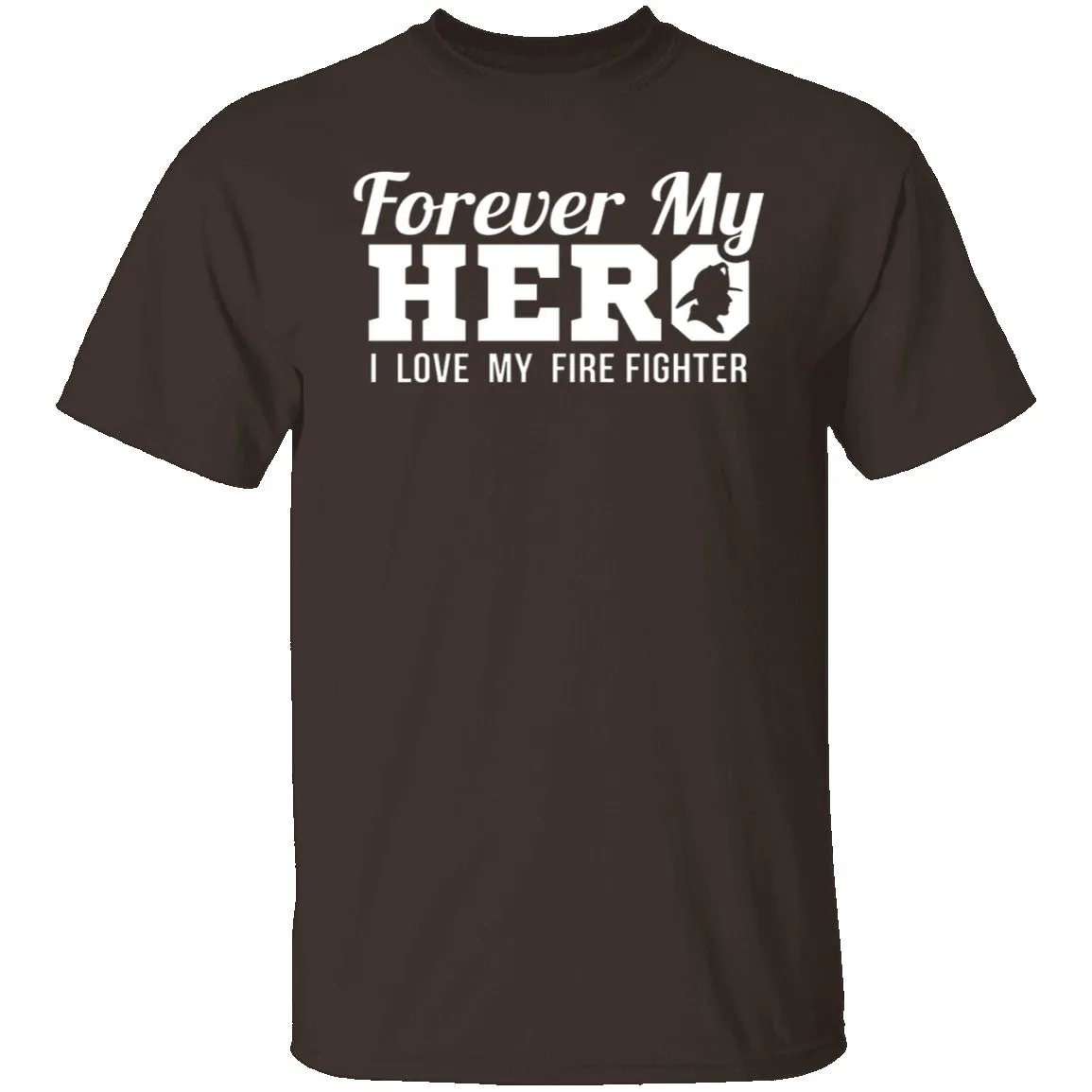 Forever my Hero - Firefighter T-Shirt