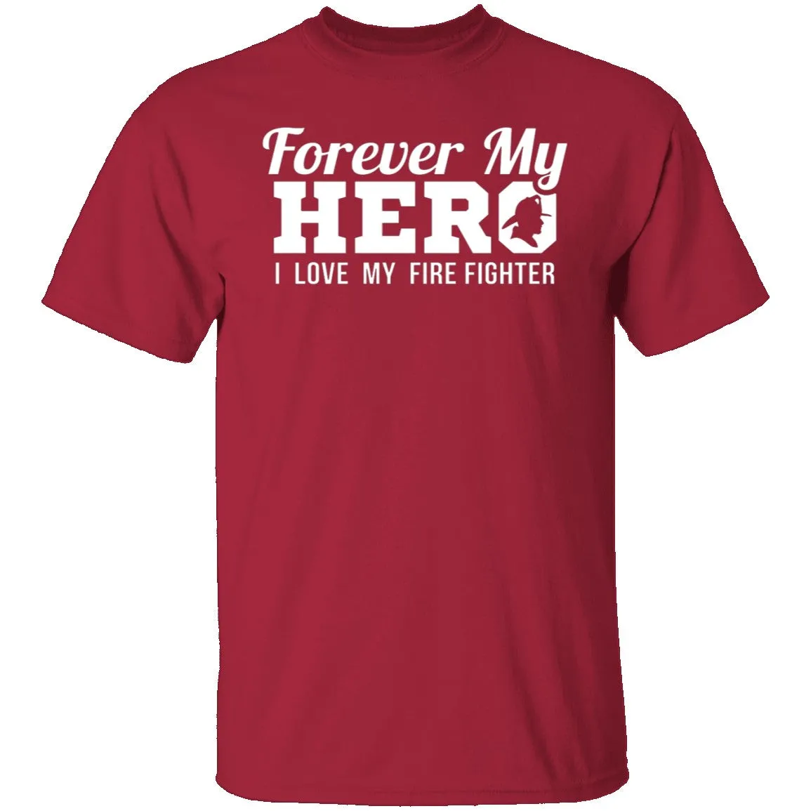 Forever my Hero - Firefighter T-Shirt